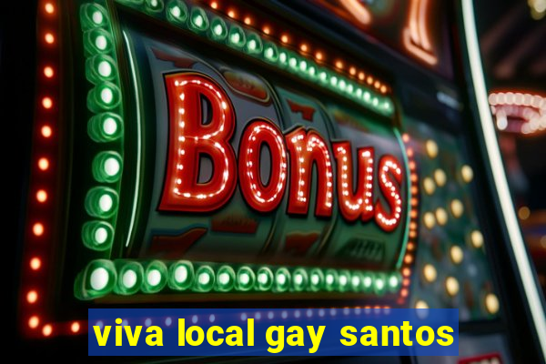 viva local gay santos